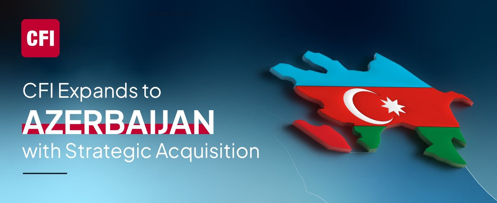 CFI thâm nhập thị trường Azerbaijan bằng việc thâu tóm AzFinance