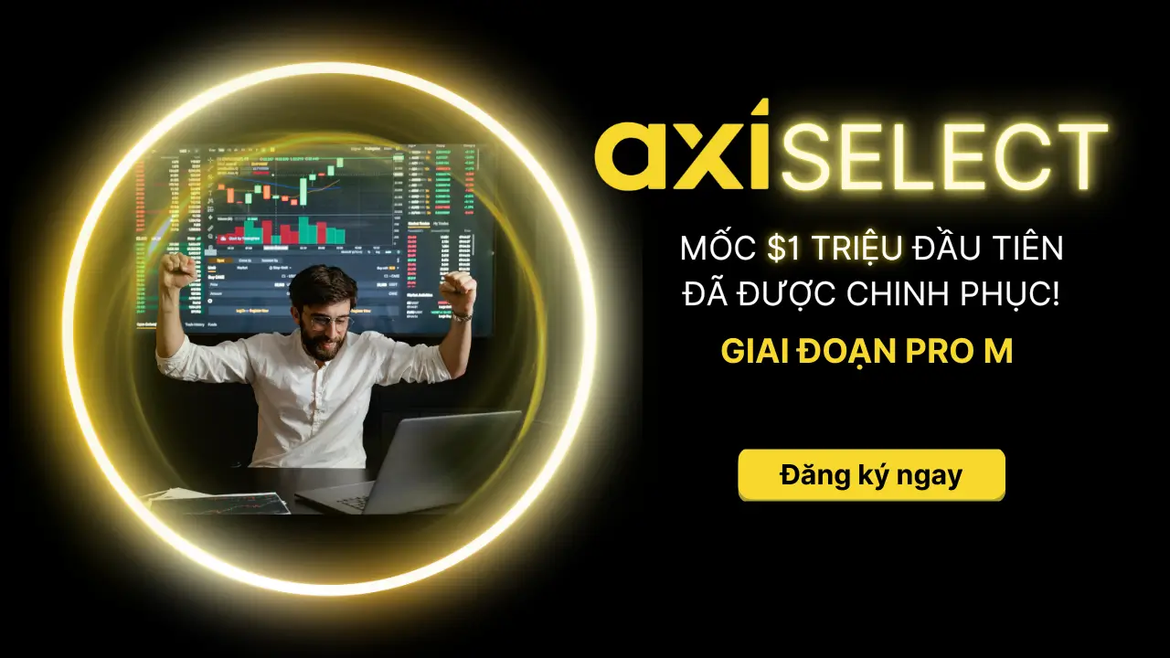 Axi Select Giai Đoạn Pro M: Trader Được Tài Trợ 1 Triệu USD Đã Xuất Hiện