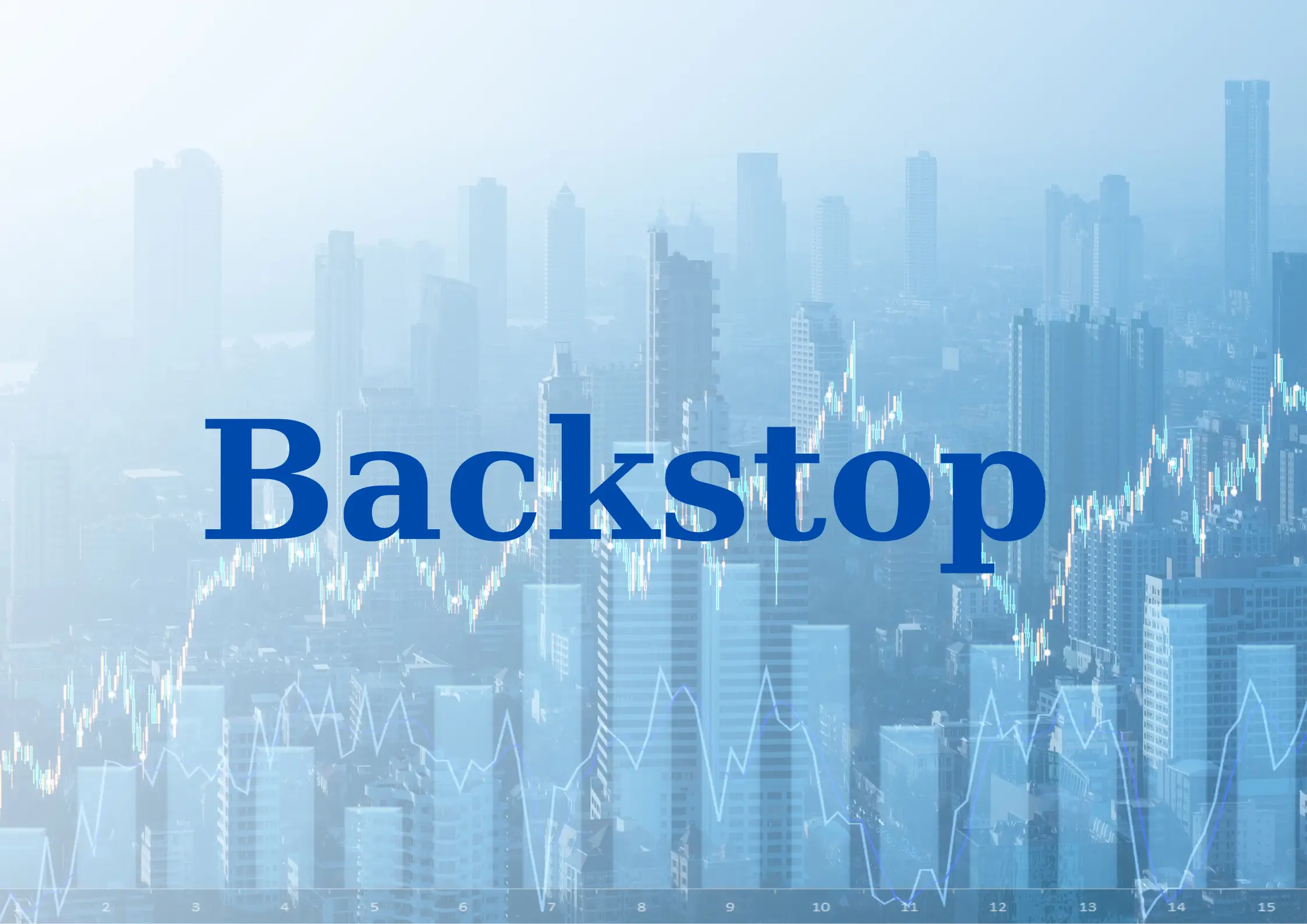Backstop in Finance: Meaning, Mechanism, and Key Considerations for Investors