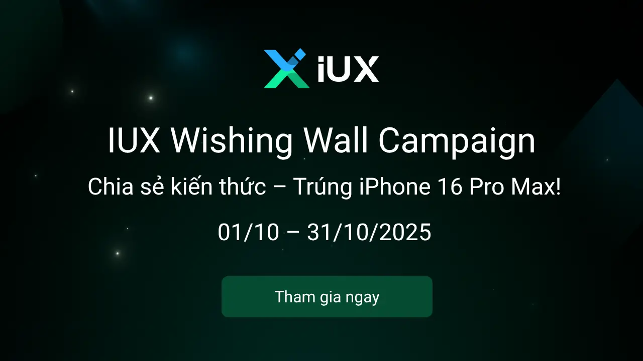 IUX Wishing Wall Campaign – Kết Nối Kiến Thức, Nhận Quà Đỉnh Cao!