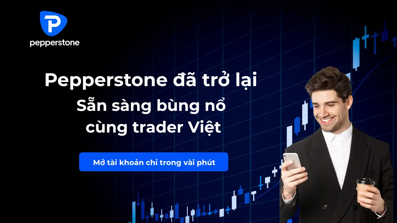 Review Pepperstone 2025 - Đối thủ của IC Markets chính thức quay lại Việt Nam!